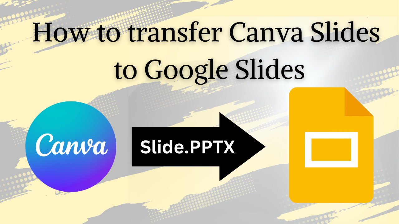 How to transfer Canva Slides to Google Slides